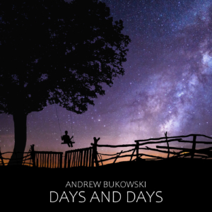 Andrew Bukowski - Days and Days Andrew Bukowski - Days and Days