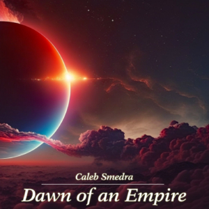 Caleb Smedra - Dawn of an Empire