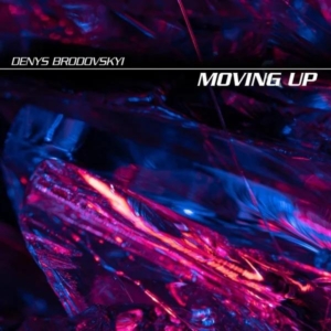 Denys Brodovskyi - Moving Up Denys Brodovskyi - Moving Up