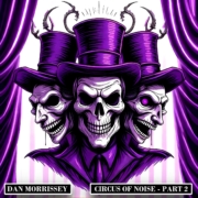 Dan Morrissey - Circus of Noise Part 2