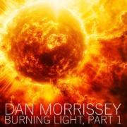 Dan Morrissey - Burning Light, Part 1